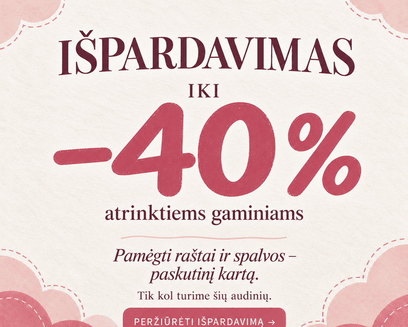 iki -40proc. nuolaida atrinktiems gaminiams